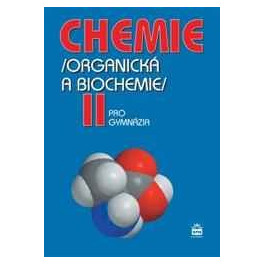 Chemie pro gymnázia II – organická a biochemie