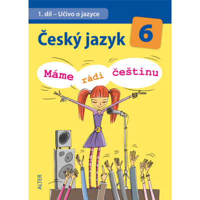 Český jazyk 6, 1. díl - Učivo o jazyce - Máme rádi češtinu