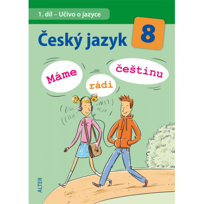 Český jazyk 8, 1. díl - Učivo o jazyce - Máme rádi češtinu