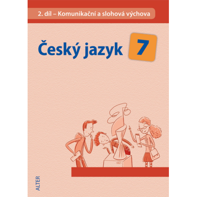 Český jazyk 7, 2. díl - Komunikační a slohová výchova