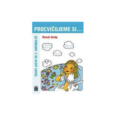 PROCVIČUJEME SI slovní druhy