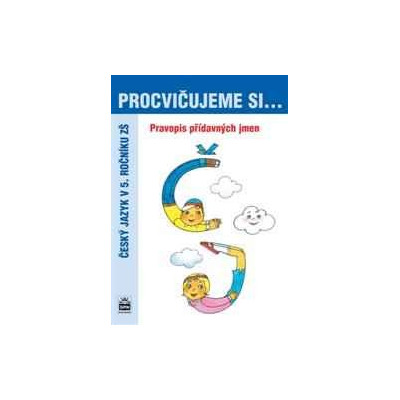 PROCVIČUJEME SI pravopis přídavných jmen