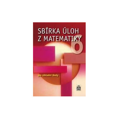 SBÍRKA ÚLOH Z MATEMATIKY 6. ROČNÍK