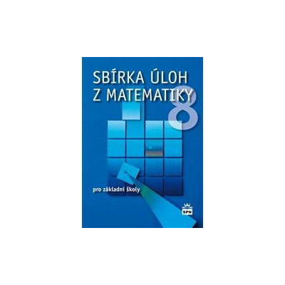 SBÍRKA ÚLOH Z MATEMATIKY 8. ROČNÍK