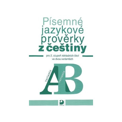 Písemné jazykové prověrky z češtiny ve dvou variantách (A, B)