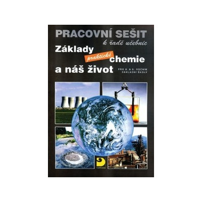 Základy praktické chemie a náš život - pracovní sešit